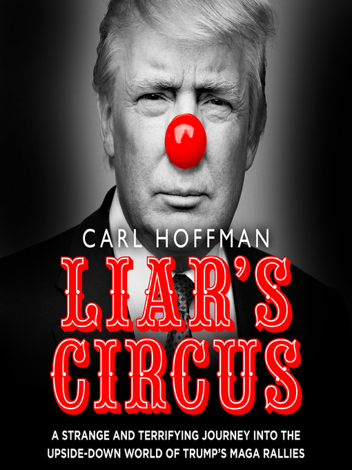 Title details for Liar's Circus by Carl Hoffman - Available